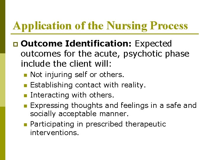 Application of the Nursing Process p Outcome Identification: Expected outcomes for the acute, psychotic