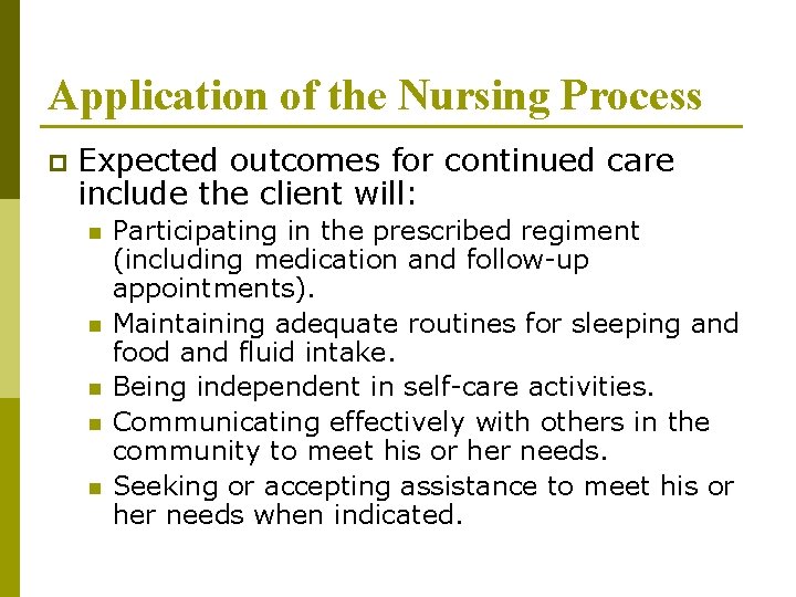 Application of the Nursing Process p Expected outcomes for continued care include the client