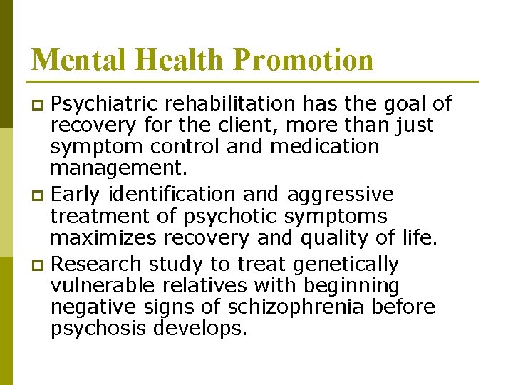 Mental Health Promotion Psychiatric rehabilitation has the goal of recovery for the client, more