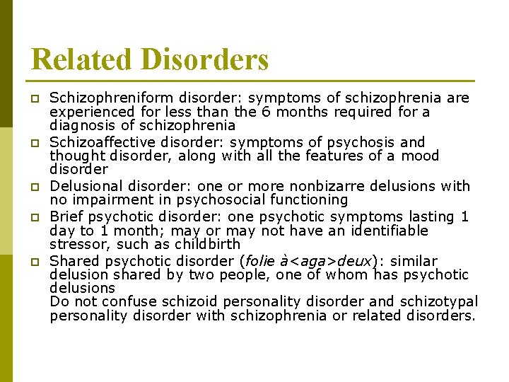 Related Disorders p p p Schizophreniform disorder: symptoms of schizophrenia are experienced for less