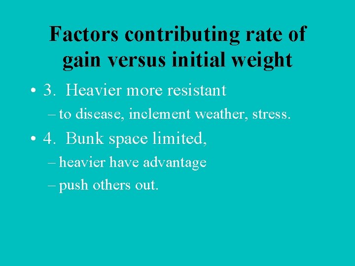 Factors contributing rate of gain versus initial weight • 3. Heavier more resistant –