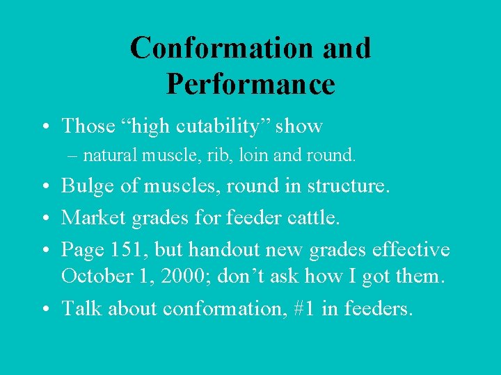 Conformation and Performance • Those “high cutability” show – natural muscle, rib, loin and