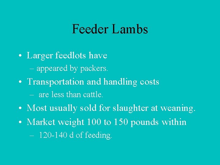 Feeder Lambs • Larger feedlots have – appeared by packers. • Transportation and handling