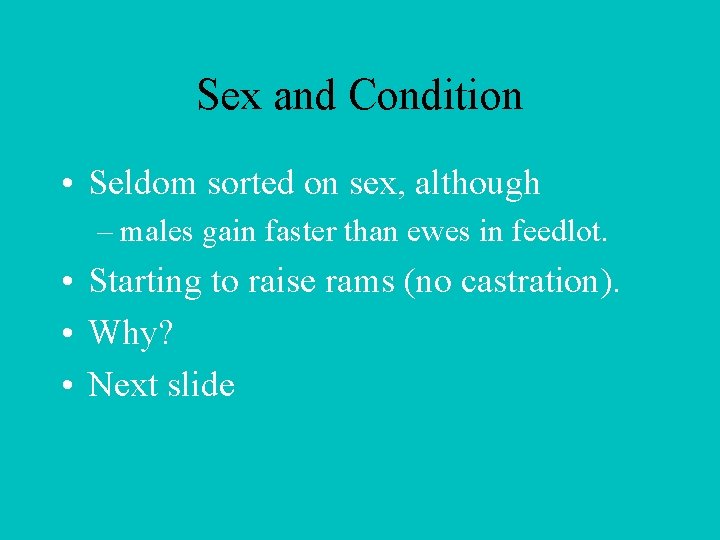 Sex and Condition • Seldom sorted on sex, although – males gain faster than