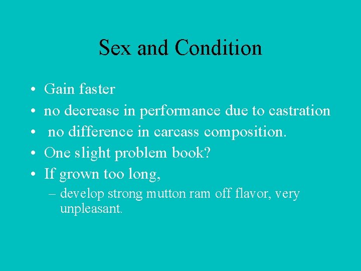 Sex and Condition • • • Gain faster no decrease in performance due to