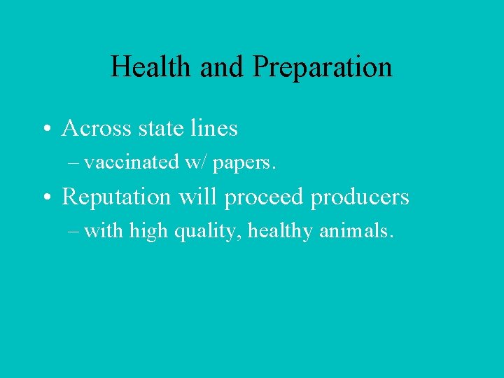 Health and Preparation • Across state lines – vaccinated w/ papers. • Reputation will