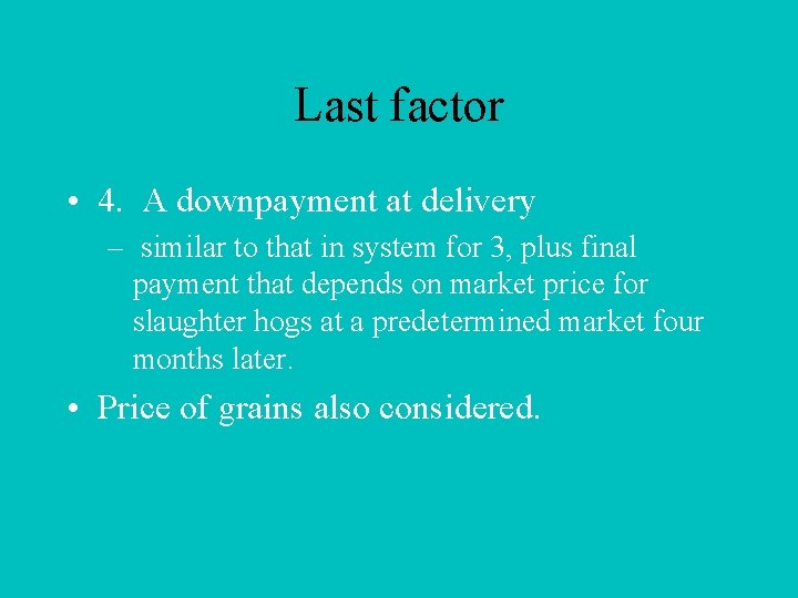 Last factor • 4. A downpayment at delivery – similar to that in system