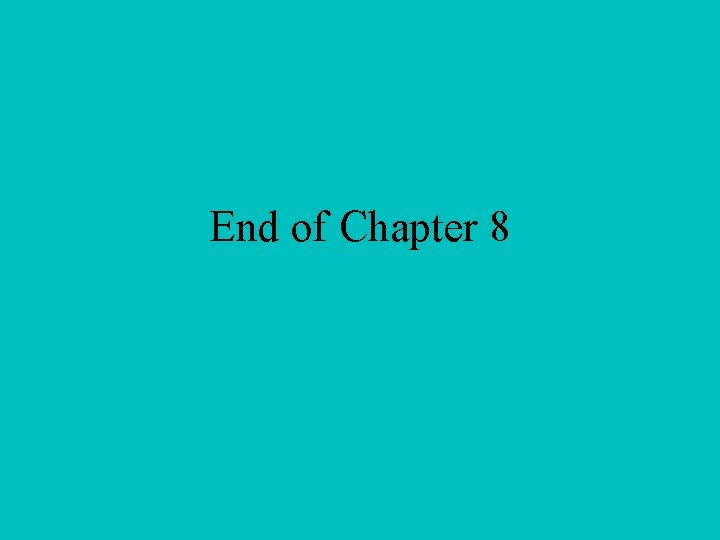 End of Chapter 8 