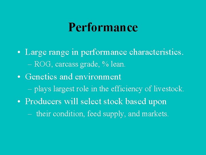 Performance • Large range in performance characteristics. – ROG, carcass grade, % lean. •