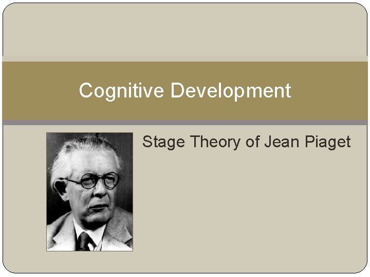 Cognitive Development Stage Theory of Jean Piaget 