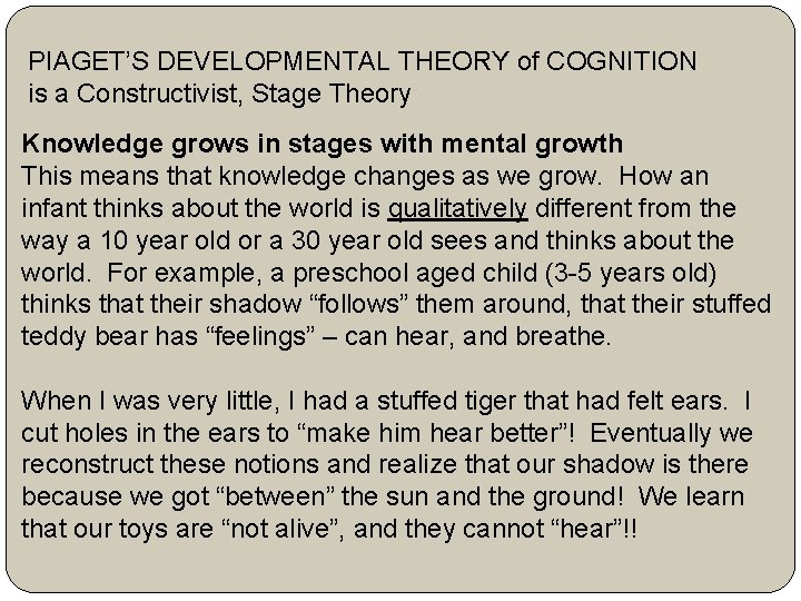 PIAGET’S DEVELOPMENTAL THEORY of COGNITION is a Constructivist, Stage Theory Knowledge grows in stages