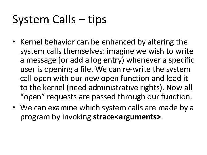 System Calls – tips • Kernel behavior can be enhanced by altering the system