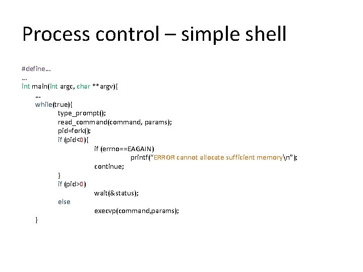 Process control – simple shell #define… … int main(int argc, char **argv){ … while(true){