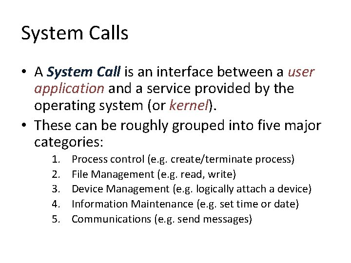 System Calls • A System Call is an interface between a user application and