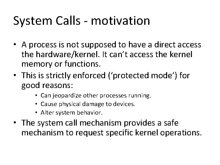 System Calls - motivation • A process is not supposed to have a direct