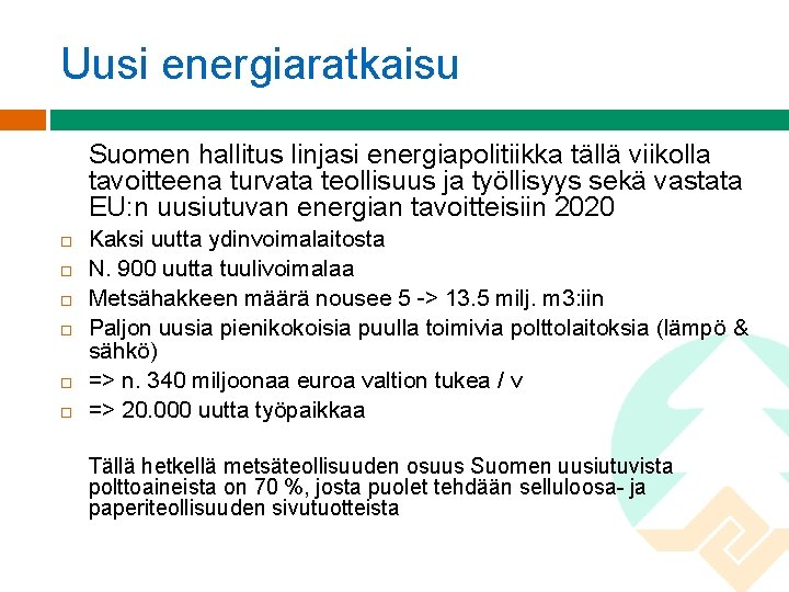 Uusi energiaratkaisu Suomen hallitus linjasi energiapolitiikka tällä viikolla tavoitteena turvata teollisuus ja työllisyys sekä