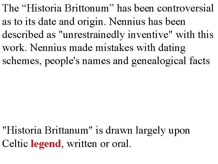 The “Historia Brittonum” has been controversial as to its date and origin. Nennius has