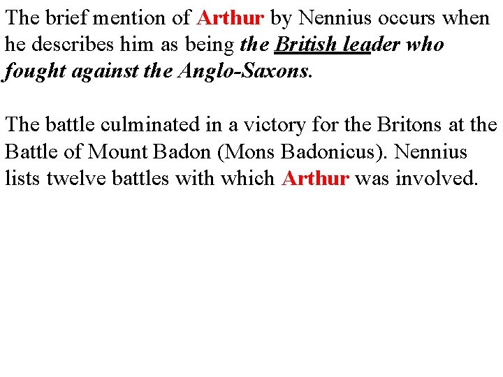 The brief mention of Arthur by Nennius occurs when he describes him as being