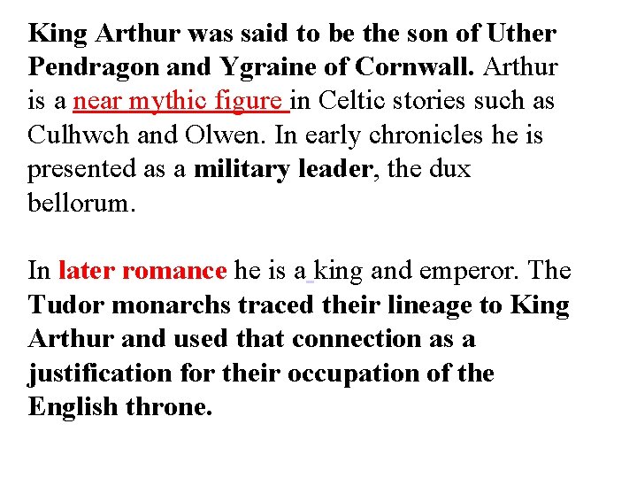 King Arthur was said to be the son of Uther Pendragon and Ygraine of