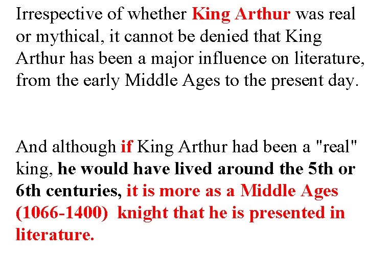 Irrespective of whether King Arthur was real or mythical, it cannot be denied that