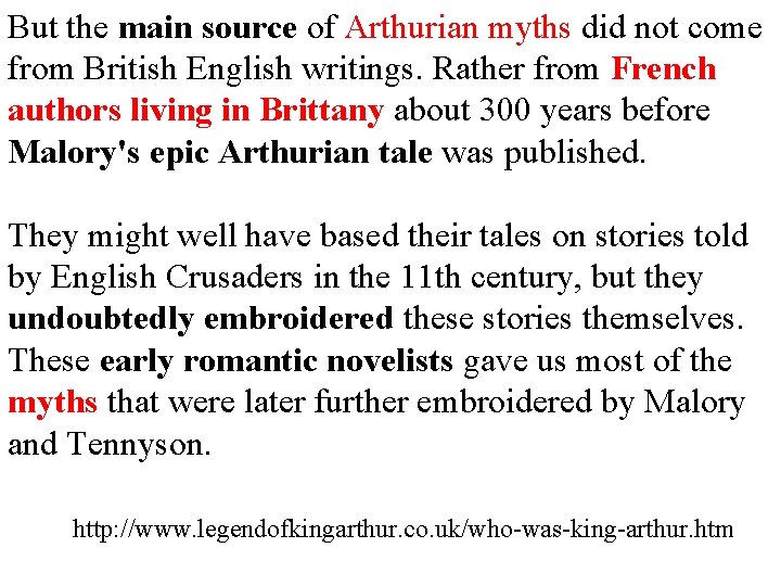 But the main source of Arthurian myths did not come from British English writings.