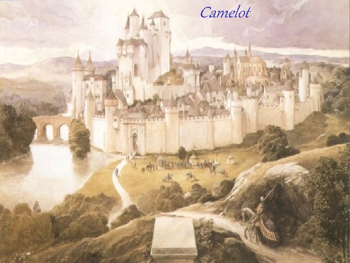 Camelot …but there were many other characters that were cornerstones to the legends and