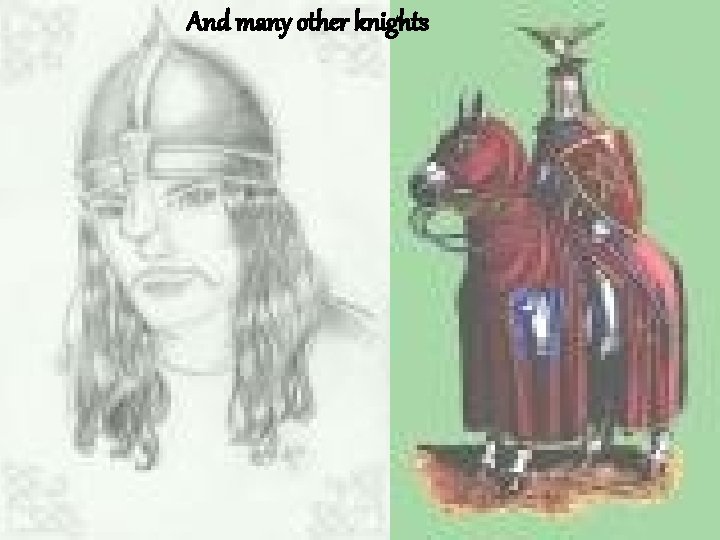 And many other knights 