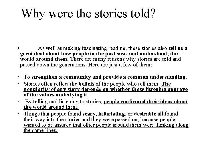 Why were the stories told? • As well as making fascinating reading, these stories