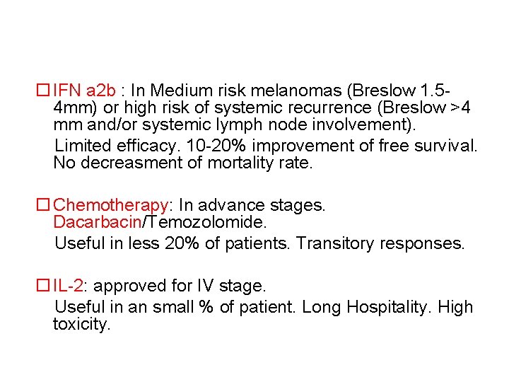  IFN a 2 b : In Medium risk melanomas (Breslow 1. 54 mm)