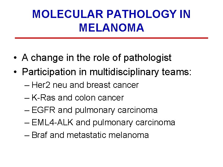 MOLECULAR PATHOLOGY IN MELANOMA • A change in the role of pathologist • Participation