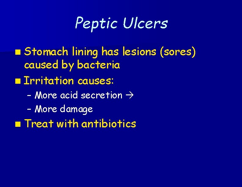 Peptic Ulcers n Stomach lining has lesions (sores) caused by bacteria n Irritation causes: