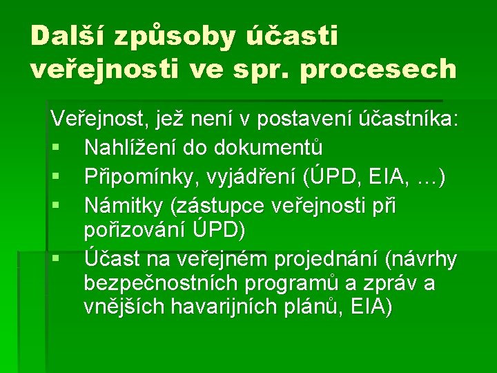 Další způsoby účasti veřejnosti ve spr. procesech Veřejnost, jež není v postavení účastníka: §