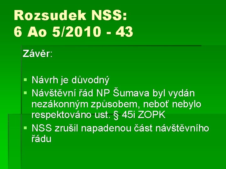 Rozsudek NSS: 6 Ao 5/2010 - 43 Závěr: § Návrh je důvodný § Návštěvní