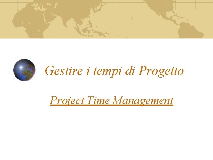 Gestire i tempi di Progetto Project Time Management 