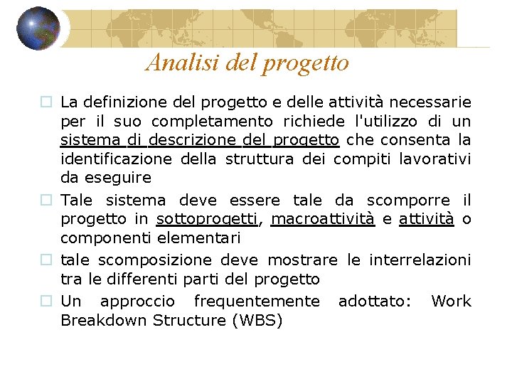 Analisi del progetto o La definizione del progetto e delle attività necessarie per il