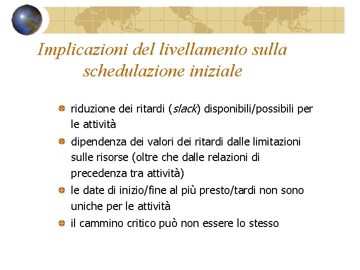 Implicazioni del livellamento sulla schedulazione iniziale riduzione dei ritardi (slack) disponibili/possibili per le attività