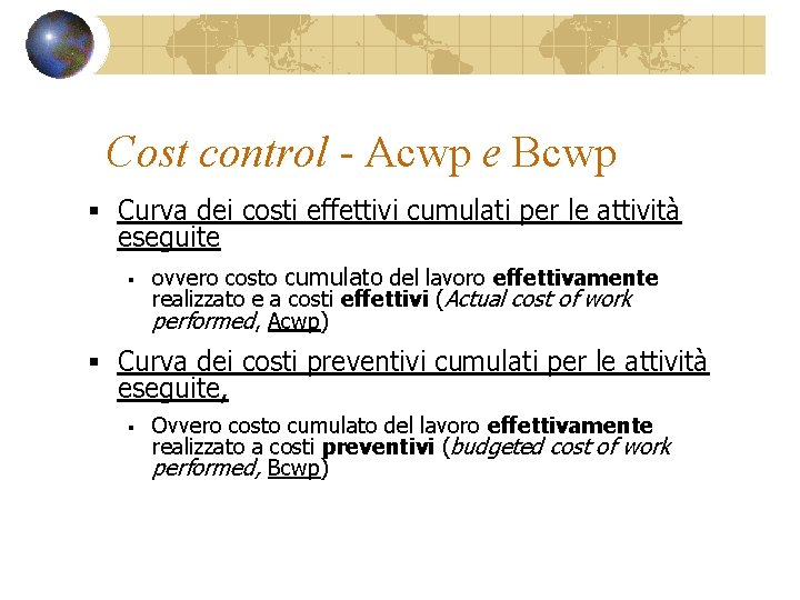 Cost control - Acwp e Bcwp § Curva dei costi effettivi cumulati per le