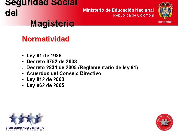 Seguridad Social del Magisterio Ministerio de Educación Nacional República de Colombia Normatividad • Ley