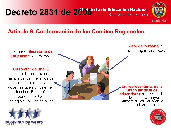 Ministerio de Educación Nacional Decreto 2831 de 2005 República de Colombia Artículo 6. Conformación