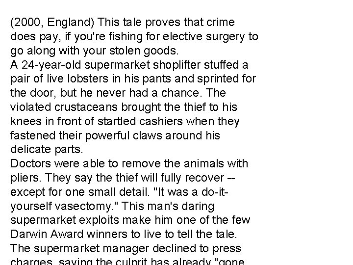 (2000, England) This tale proves that crime does pay, if you're fishing for elective