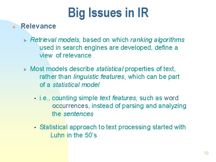 Big Issues in IR n Relevance Ø Ø Retrieval models, based on which ranking