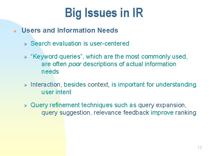 Big Issues in IR n Users and Information Needs Ø Ø Search evaluation is