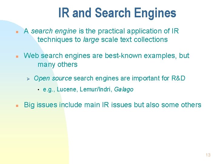 IR and Search Engines n n A search engine is the practical application of