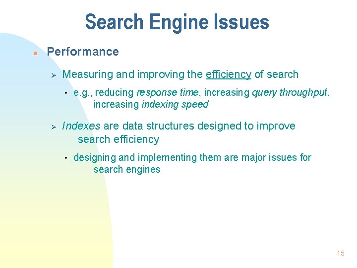 Search Engine Issues n Performance Ø Measuring and improving the efficiency of search •