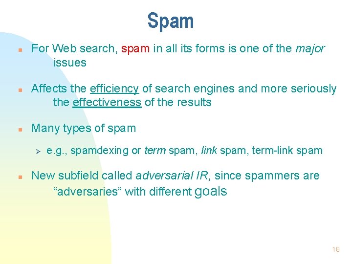 Spam n n n For Web search, spam in all its forms is one