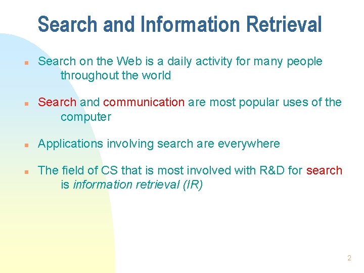 Search and Information Retrieval n n Search on the Web is a daily activity