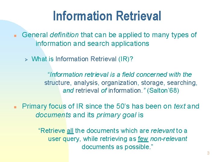 Information Retrieval n General definition that can be applied to many types of information