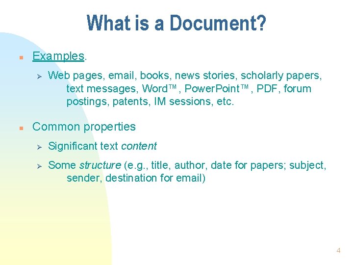 What is a Document? n Examples. Ø n Web pages, email, books, news stories,