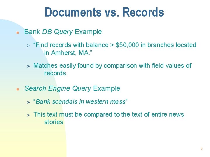 Documents vs. Records n Bank DB Query Example Ø Ø n “Find records with