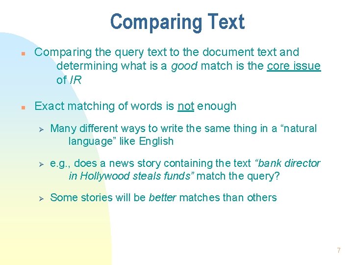 Comparing Text n n Comparing the query text to the document text and determining